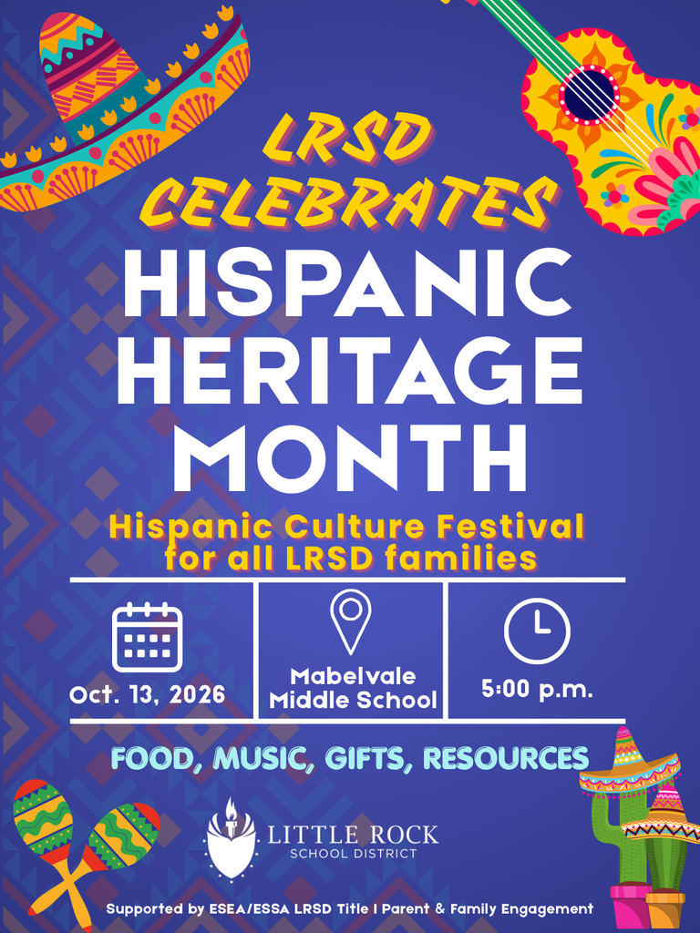 Graphic promoting the Little Rock School District Hispanic Culture Festival celebrating the close of Hispanic Heritage Month. The event is for all Little Rock School District families and will be held October 13, 2026, at 5:00 p.m. at Mabelvale Middle School. The festival will feature food, music, gifts, and resources. The graphic has a blue background with colorful Hispanic cultural illustrations, including a guitar, maracas, sombreros, and cacti. The Little Rock School District logo appears near the bottom. The event is supported by Elementary and Secondary Education Act and Every Student Succeeds Act Little Rock School District Title One Parent and Family Engagement.