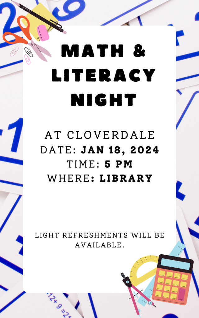Math and Literacy Night is Thursday, January 18th at 5:00 p.m. in the Cloverdale Library. Light refreshments will be served.