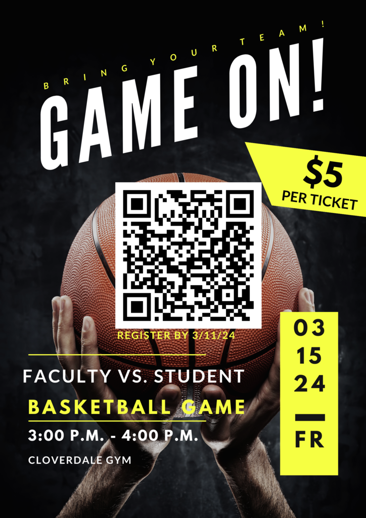 Attention Cloverdale students, If you think you have basketball skills, come put them to the test. We want to see your best jump shots, crossovers, layups, and slam dunks in the Student vs. Staff basketball game on Friday, March 15. Please scan the QR Code on the posters located in the hallway or in the cafeteria. All students are welcome to play. If you want to see all the excitement of your classmates' tickets are $5 and can be purchased during lunch. Tickets will be on sale starting March 6. There are a set number of tickets so don’t miss out. 6th graders you may pay Coach Gordon, 7th Grade Ms. Miller, and 8th grade Mrs. Williams.