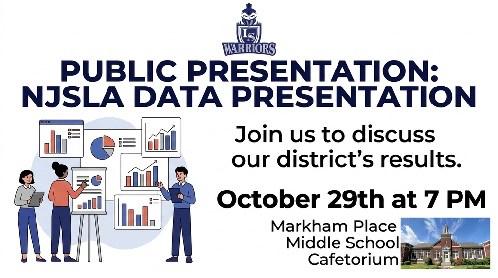 A flyer inviting the public to the Little Silver Schools' NJSLA Data Presentation.  7pm on October 29th in the Markham Place Cafetorium.  The flyer has an image of data charts, the district warrior logo, and a picture of Markham Place School.