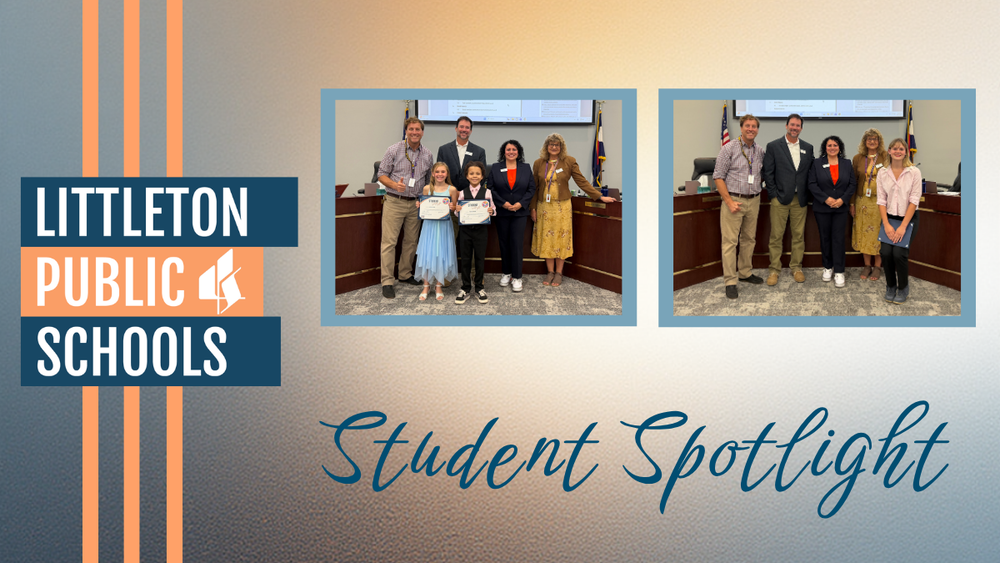 Littleton Public Schools Student Spotlight graphic featuring board members posing with honored students holding certificates.