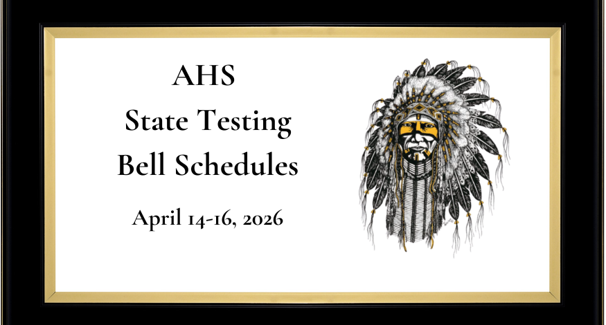 AHS State Testing Bell Schedules April 14-16, 2026 with AHS Warrior