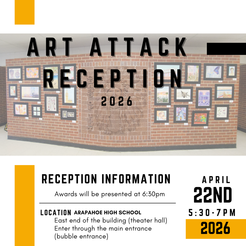 Flyer for “Art Attack Reception 2026” featuring student artwork on a brick wall; event at Arapahoe High School on April 22, 2026, from 5:30–7 PM, with awards at 6:30 PM.