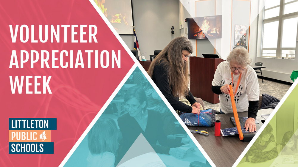 Graphic for Volunteer Appreciation Week featuring LPS volunteers working and Littleton Public Schools logo.