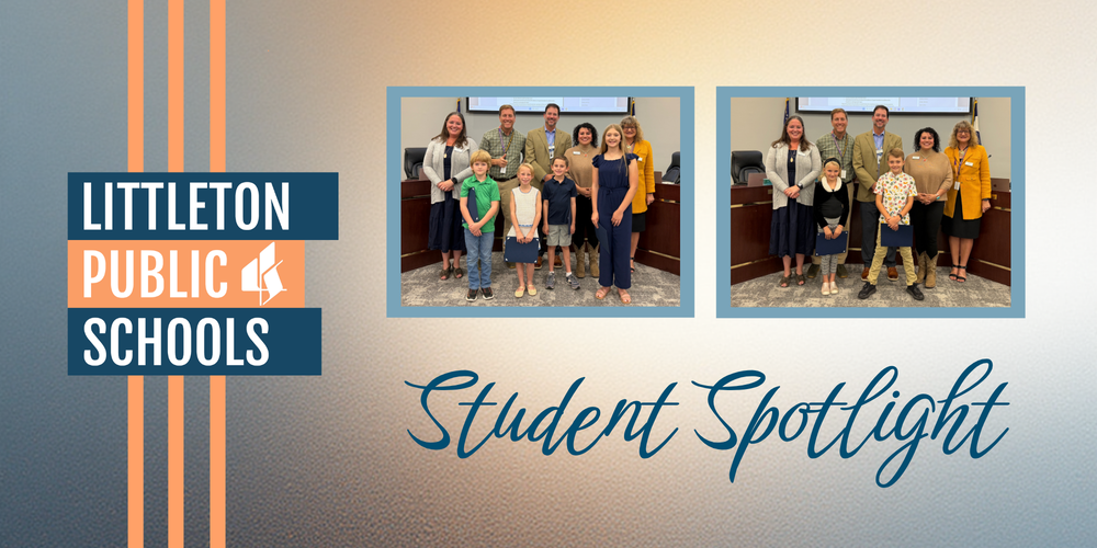 Littleton Public Schools Student Spotlight banner featuring two group photos of recognized students and school board members.