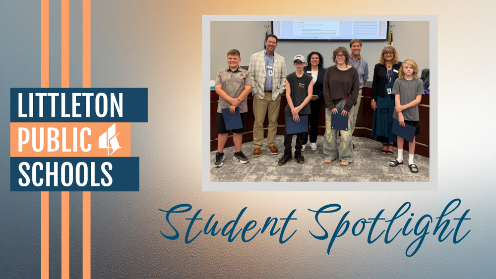 Littleton Public Schools Student Spotlight graphic featuring four recognized students standing with board members.