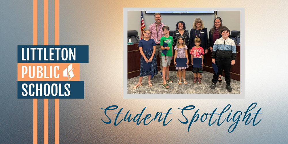 A graphic titled "Littleton Public Schools Student Spotlight" featuring five students and four adults in a group photo.
