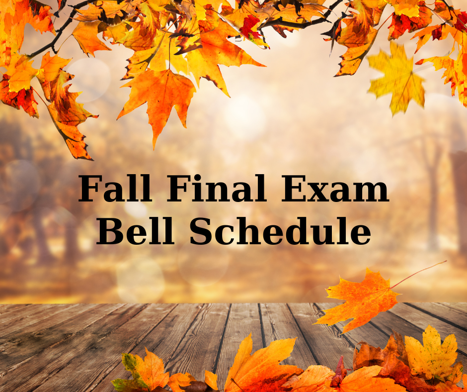 “Text reading ‘Fall Final Exam Bell Schedule’ centered over a blurred autumn background with orange and yellow leaves hanging above and scattered on a wooden surface below.”