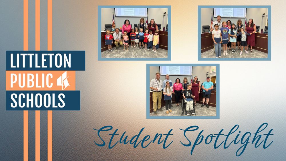 Student Spotlight graphic for Littleton Public Schools with three photos of honored students posing with board members.