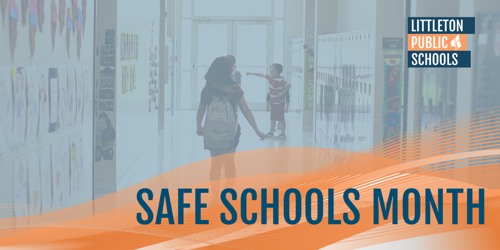 A student walks down a school hallway towards a pointing child; overlaid text reads "SAFE SCHOOLS MONTH" with the Littleton Public Schools logo.