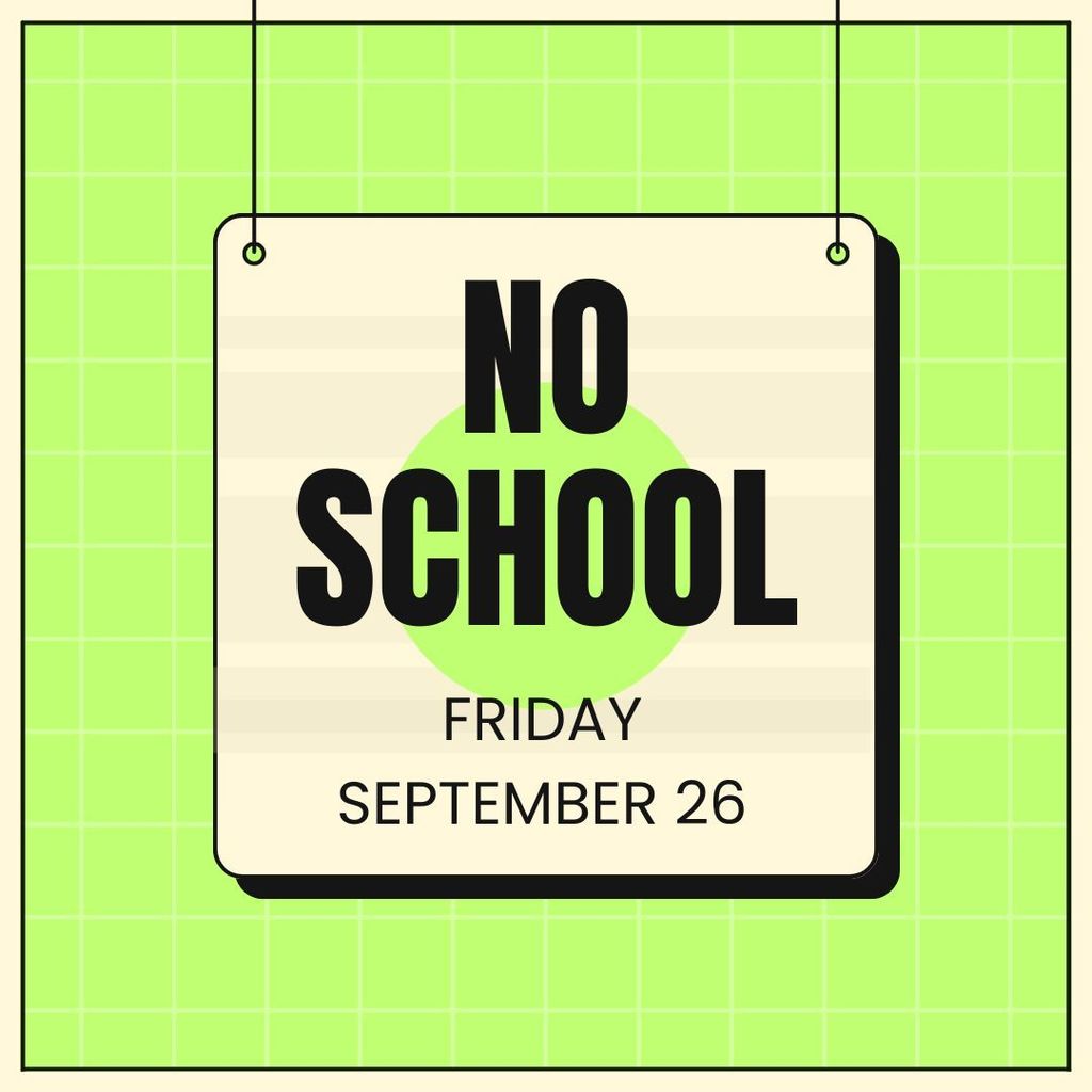 A clean, geometric design featuring a hanging rectangular sign with rounded corners, displayed on a bright green grid background. The sign has bold black text reading “NO SCHOOL” centered on a light beige background, with a large lime green circle behind the text. Below, in smaller black text, it reads “Friday September 26.” Black strings and corner eyelets suspend the sign.