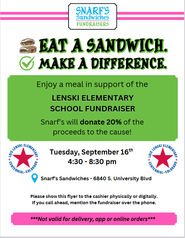 Flyer for Snarf’s Sandwiches fundraiser. At the top is the Snarf’s Sandwiches Fundraisers logo with two pink lines above and below. Large bold text reads “Eat a Sandwich. Make a Difference.” with a sandwich graphic and green checkmark. A green box in the middle says: “Enjoy a meal in support of the Lenski Elementary School Fundraiser. Snarf’s will donate 20% of the proceeds to the cause!” Below, event details: “Tuesday, September 16th, 4:30–8:30 pm at Snarf’s Sandwiches, 6840 S. University Blvd.” Text asks customers to show the flyer to the cashier physically or digitally, or mention the fundraiser when calling. A pink banner at the bottom reads: “Not valid for delivery, app, or online orders.” Two circular Lenski Elementary logos with stars are on either side of the date.