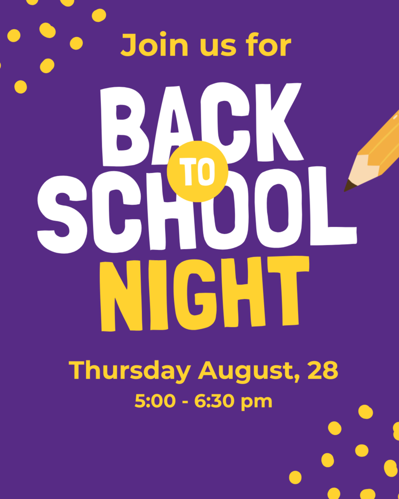 Purple flyer with yellow dots in the corners and a pencil graphic on the right. Large white and yellow text reads: “Join us for Back to School Night. Thursday August, 28, 5:00 – 6:30 pm.” The word "TO" is inside a yellow circle placed between "Back" and "School."