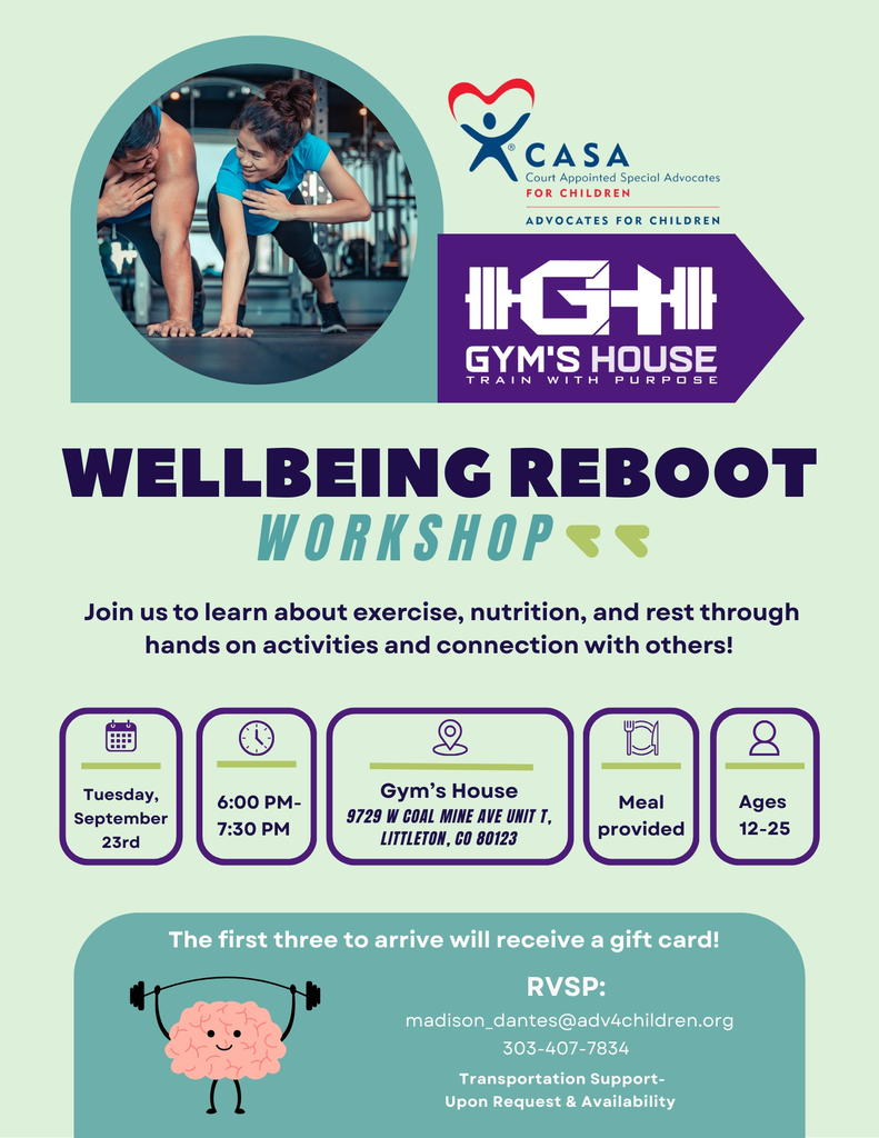 Flyer for the "Wellbeing Reboot Workshop" hosted by CASA (Court Appointed Special Advocates for Children) and Gym’s House. The flyer features an image of two people exercising together and logos for both organizations. The event is on Tuesday, September 23rd from 6:00 PM to 7:30 PM at Gym’s House, 9729 W Coal Mine Ave Unit T, Littleton, CO 80123. The workshop will cover exercise, nutrition, and rest through hands-on activities and social connection. Meals will be provided, and it is open to ages 12–25. The first three attendees to arrive will receive a gift card. RSVP at madison_dantes@adv4children.org or call 303-407-7834. Transportation support is available upon request.