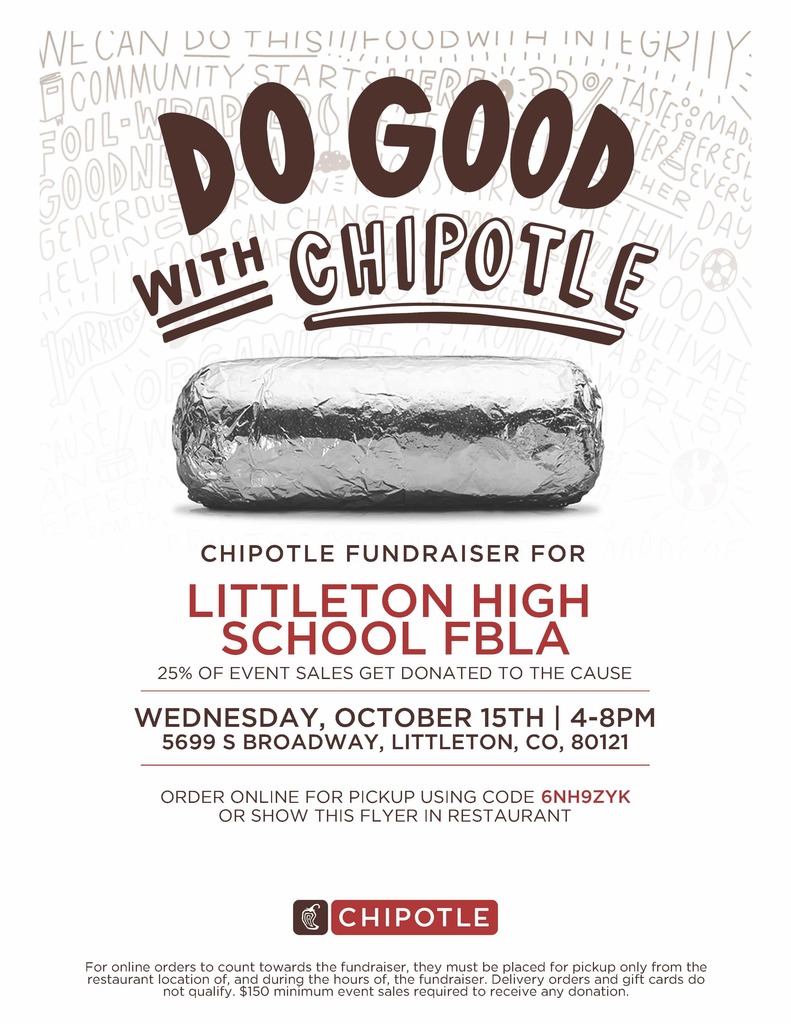 Flyer for a Chipotle fundraiser with the title "Do Good with Chipotle" above an image of a foil-wrapped burrito. The event is for Littleton High School FBLA, with 25% of event sales donated to the cause. It takes place on Wednesday, October 15th from 4–8 PM at 5699 S Broadway, Littleton, CO, 80121. Supporters can either show the flyer in the restaurant or use code 6NH9ZYK when ordering online for pickup. Small print at the bottom notes that orders must be pickup only during the event hours and a $150 minimum event sales total is required for the donation.