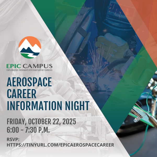 Promotional graphic for EPIC Campus Aerospace Career Information Night. The left side features the EPIC Campus logo—a circular emblem with stylized mountains, a river, and an orange sun. Below it reads “EPIC Campus: Explorative Pathways for Innovative Careers.” Large bold text says “Aerospace Career Information Night.” Event details follow: “Friday, October 22, 2025, 6:00 – 7:30 P.M.” and “RSVP: https://tinyurl.com/epicaerospacecareer.” The background includes grayscale technical imagery, while the right side has a vibrant overlay with photos of welding, gloved hands using aerospace tools, and a green and orange diagonal design.