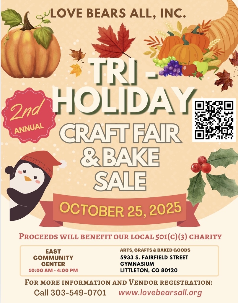 Flyer for “Love Bears All, Inc.” promoting the 2nd Annual Tri-Holiday Craft Fair & Bake Sale on October 25, 2025 from 10:00 AM to 4:00 PM at the East Community Center Gymnasium, 5933 S. Fairfield Street, Littleton, CO 80120. The event will feature arts, crafts, and baked goods, with proceeds benefiting a local 501(c)(3) charity. Includes a QR code for more information, a phone number (303-549-0701), and website (www.lovebearsall.org ). The design features fall leaves, pumpkins, a cornucopia, holly, and a penguin wearing a red Santa hat.