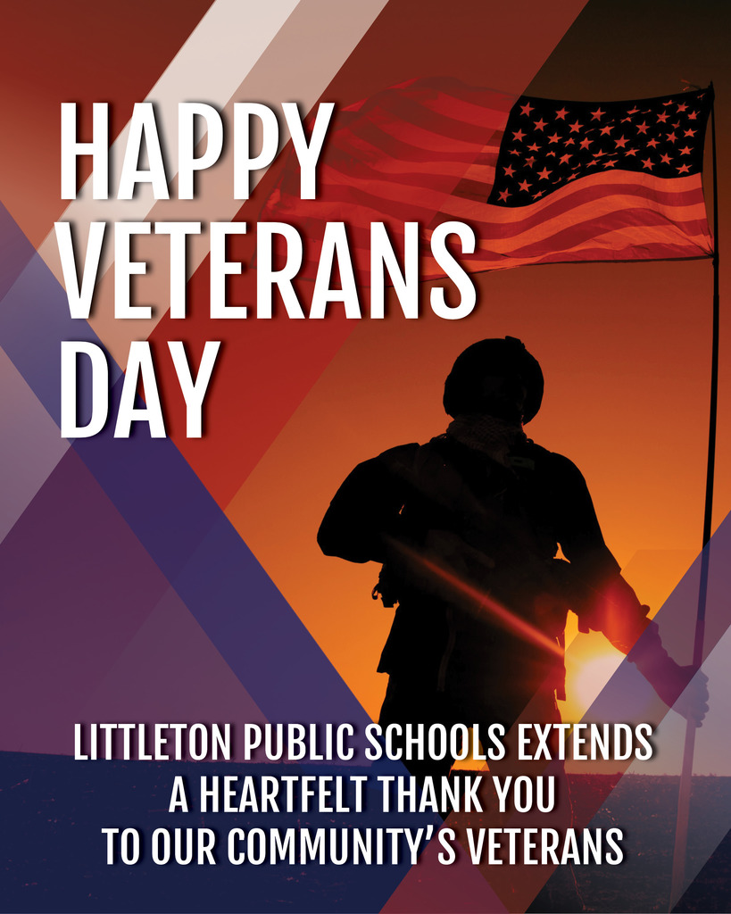 Poster featuring the silhouette of a soldier and an American flag at sunset, with the text: HAPPY VETERANS DAY. Littleton Public Schools extends a heartfelt thank you to our community's veterans.