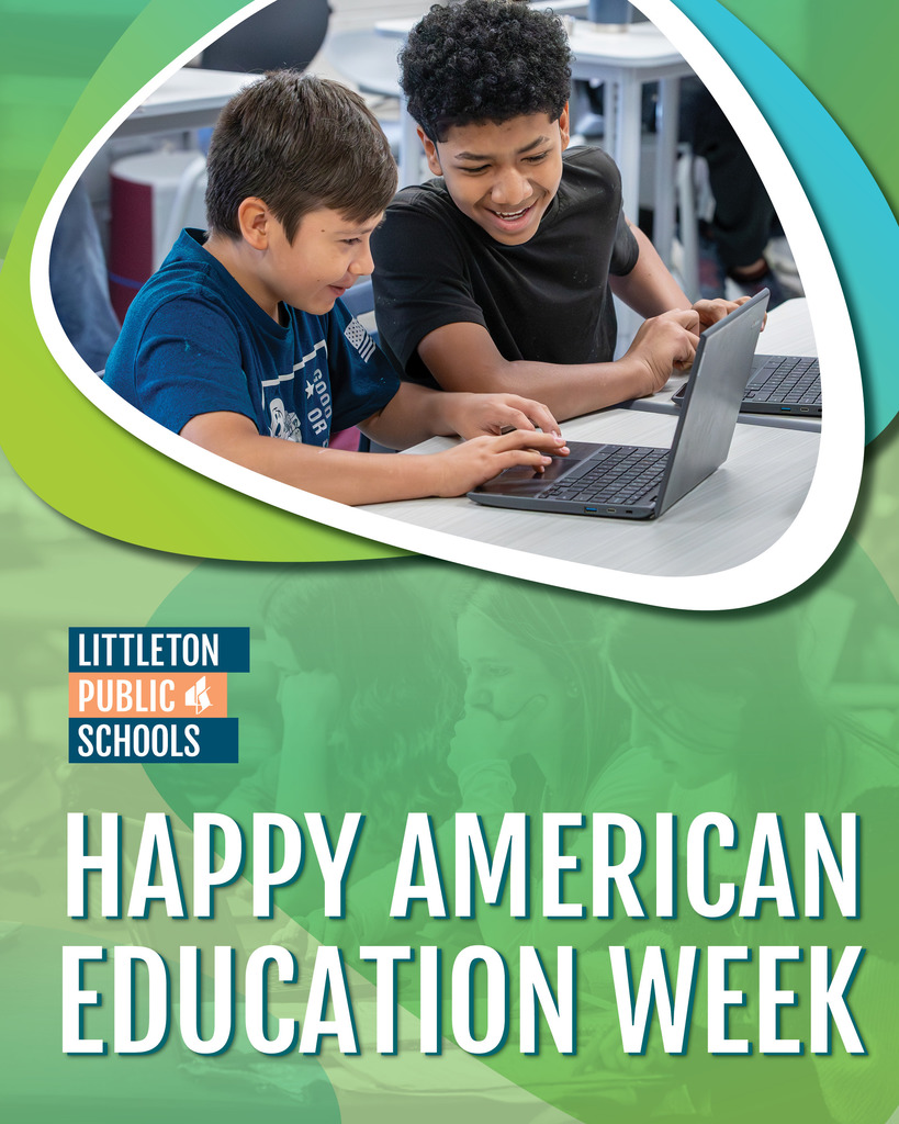 Littleton Public Schools graphic: Two students collaborate on a laptop. Text reads: "HAPPY AMERICAN EDUCATION WEEK."