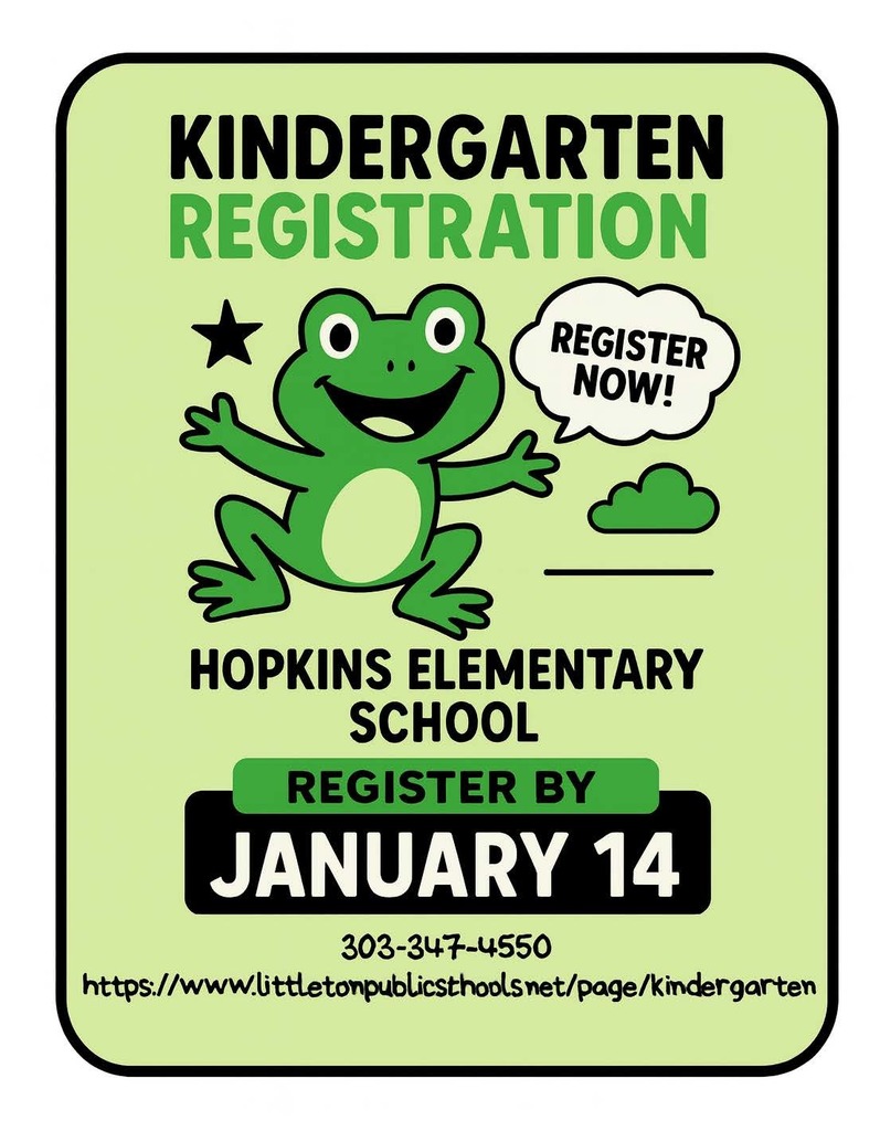 A light green kindergarten registration flyer for Hopkins Elementary School featuring a smiling cartoon frog with outstretched arms. A black star sits to the left of the frog, and a cloud icon is on the right. A white speech bubble near the frog reads “Register Now!” Large black and green text announces “Kindergarten Registration.” Below the frog, text reads “Hopkins Elementary School.” A green and black banner highlights “Register by January 14.” The bottom includes the phone number 303-347-4550 and the URL: https://www.littletonpublicschools.net/page/kindergarten .