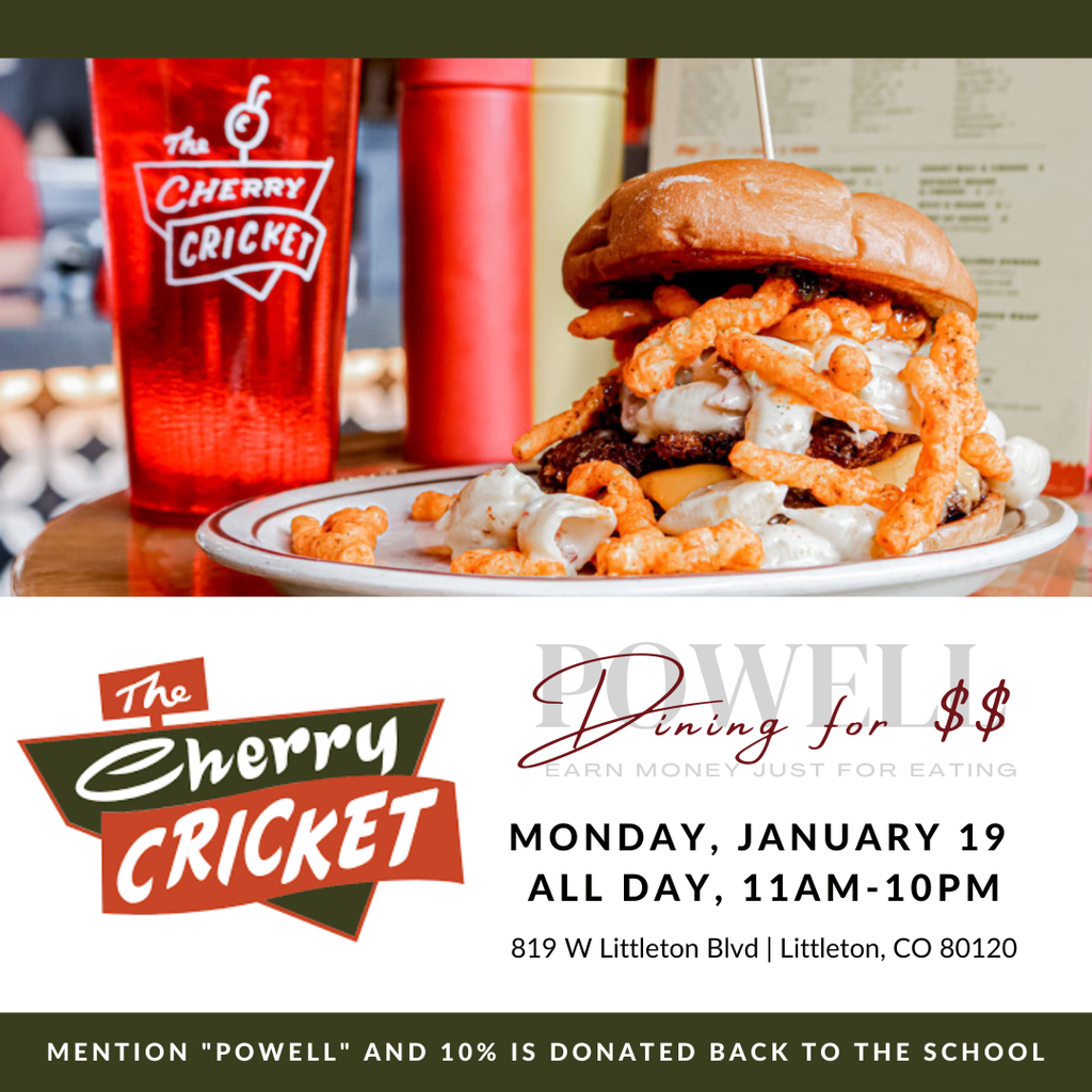 Promotional graphic for The Cherry Cricket restaurant showing a close-up of a stacked cheeseburger topped with orange cheese snacks and white sauce on a plate, next to a red drink cup with The Cherry Cricket logo. Below the photo, the Cherry Cricket logo appears alongside event details reading: “Powell Dining for $$.” Text states: “Monday, January 19, all day, 11am–10pm,” with the address “819 W Littleton Blvd, Littleton, CO 80120.” A banner at the bottom reads, “Mention ‘Powell’ and 10% is donated back to the school.”
