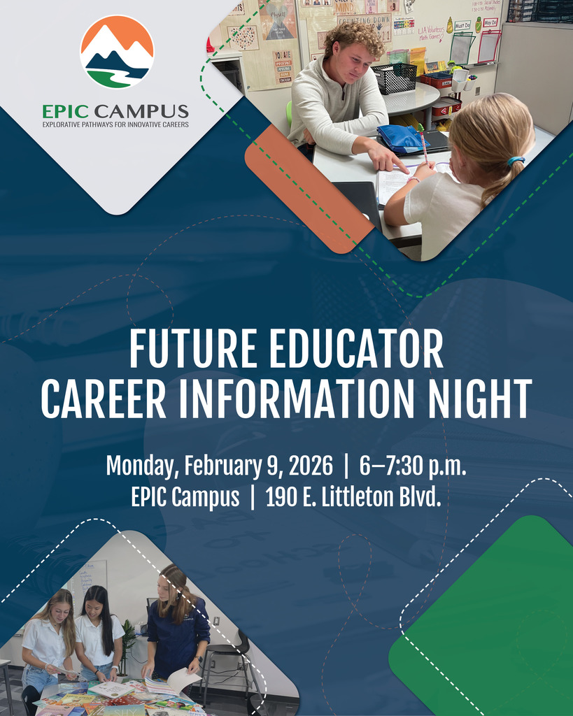 Future Educator Career Information Night flyer. Monday, Feb 9, 2026, 6–7:30 p.m. at EPIC Campus, 190 E. Littleton Blvd.