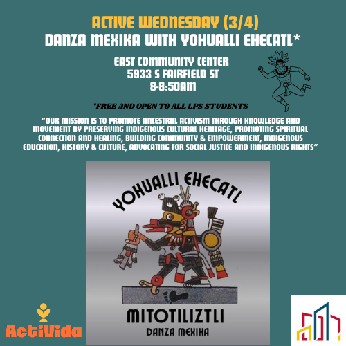 Teal event flyer titled “Active Wednesday (3/4): Danza Mexika with Yohualli Ehecatl.” It lists East Community Center, 5933 S. Fairfield St., from 4:00–5:00 PM. Text explains the group promotes Indigenous cultural heritage, healing, education, and community empowerment. A graphic illustration of an Aztec/Mexika dancer appears in the center above the words “Mitotiliztli Danza Mexika.” The event is free and open to all Littleton Public Schools students.
