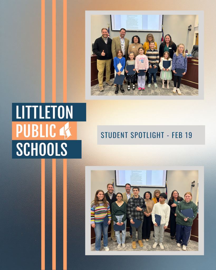 Graphic for Feb 19 Student Spotlight with two photos of Littleton Public Schools students holding awards and standing with Board of Education members..