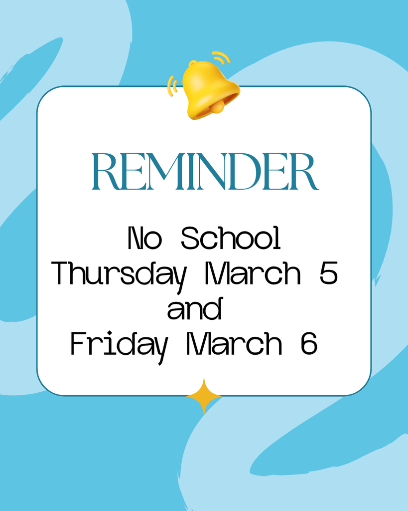The image is a reminder graphic with a blue abstract background and a rounded white box in the center. At the top is a yellow bell icon.  The text reads:  REMINDER No School Thursday March 5 and Friday March 6