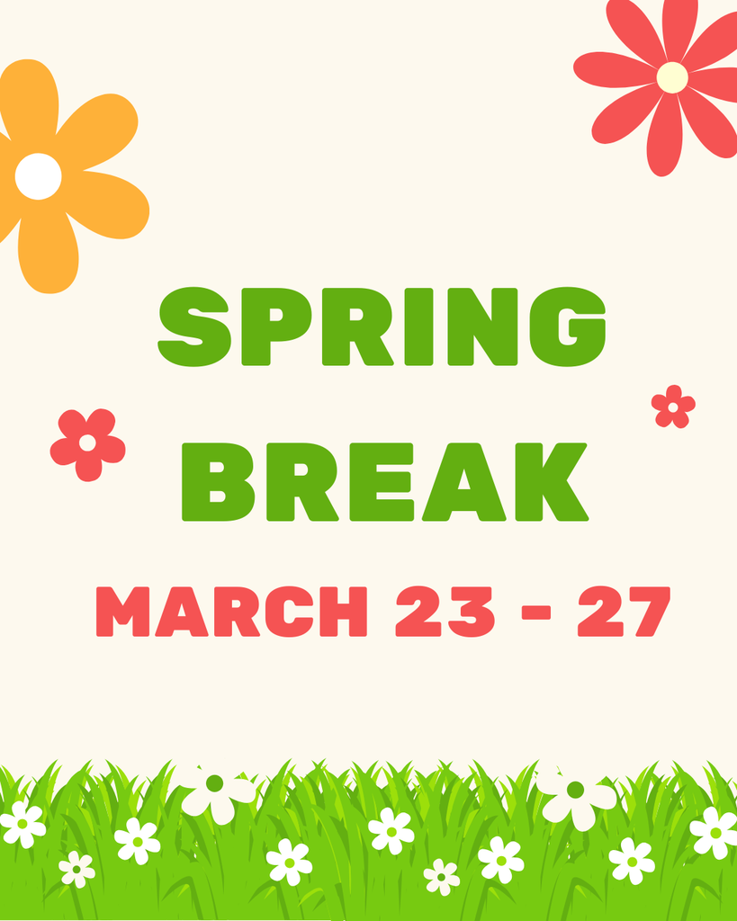 Colorful spring-themed graphic with a light beige background. Large green text in the center reads “SPRING BREAK,” with red text below stating “MARCH 23–27.” Decorative flowers in orange, red, and pink are scattered around the top and sides. The bottom features bright green grass with small white flowers, creating a cheerful, school-friendly seasonal design.