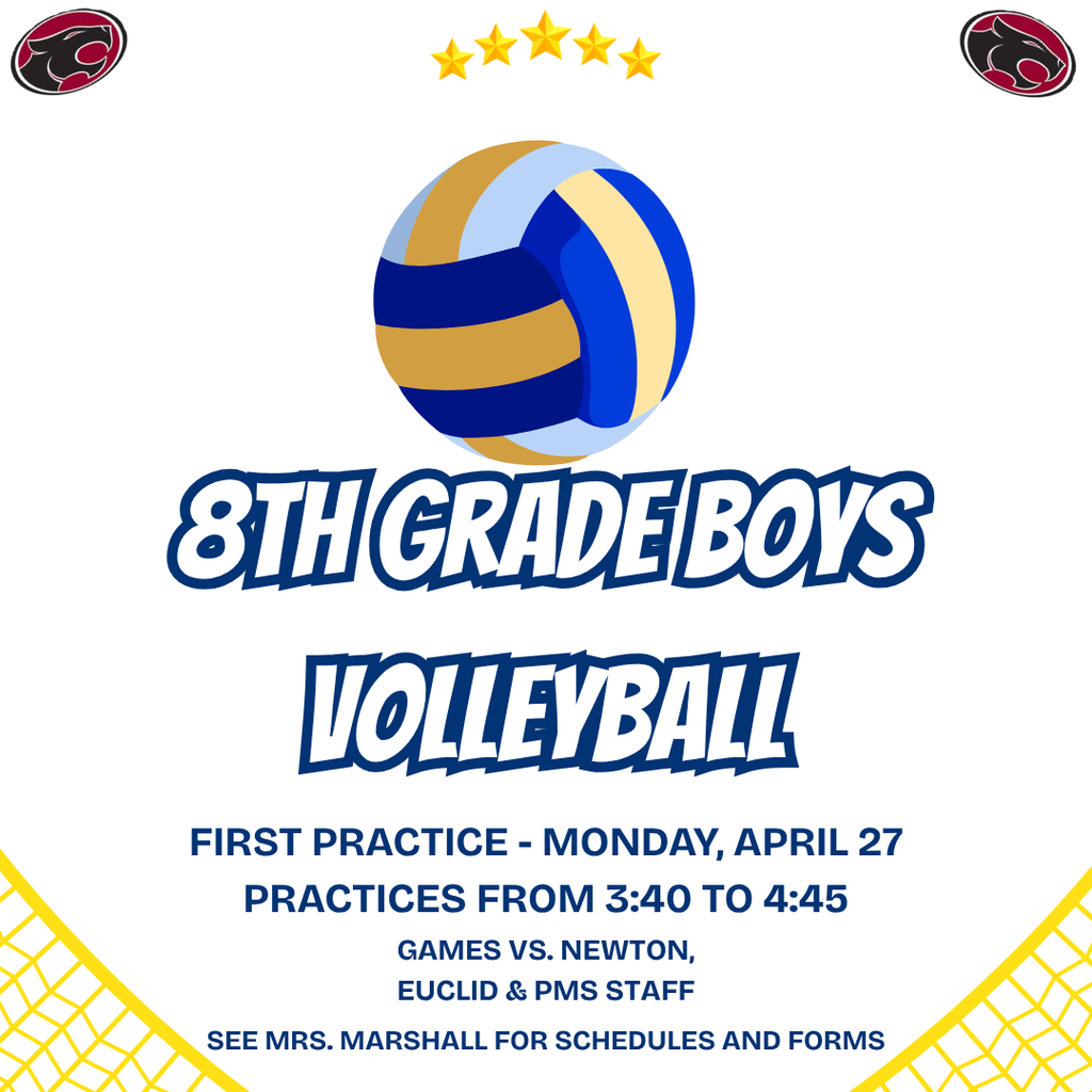 Alt text: Graphic promoting “8th Grade Boys Volleyball” featuring a large blue, gold, and white volleyball centered on a light gray background. Five gold stars appear above the ball, with panther head logos in the top left and top right corners. Bold blue and white text reads: “8th Grade Boys Volleyball.” Below, smaller text states: “First Practice – Monday, April 27. Practices from 3:40 to 4:45. Games vs. Newton, Euclid & PMS Staff. See Mrs. Marshall for schedules and forms.” A curved yellow border with a net pattern decorates the bottom corners.