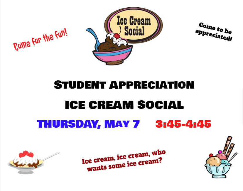 A poster with ice cream visuals and text invites to a student appreciation ice cream social on May 7, 3:45-4:45.
