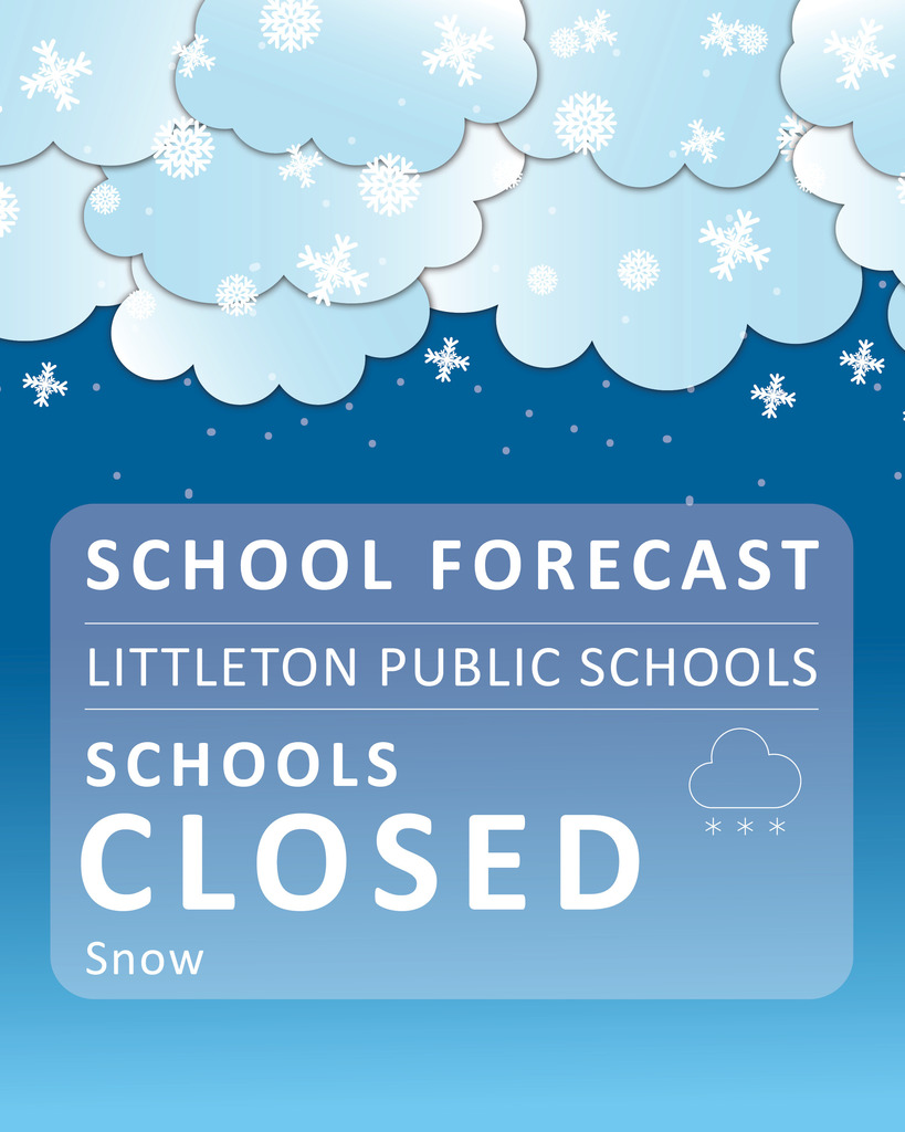 A blue sky with clouds and snowflakes. A blue rectangle with "SCHOOL FORECAST" and "LITTLETON PUBLIC SCHOOLS" in white. Below, "SCHOOLS CLOSED" and "Snow" are highlighted.