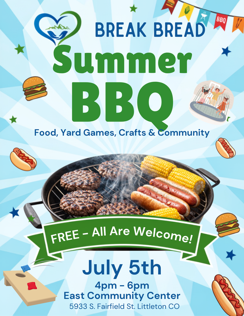 Colorful flyer promoting Break Bread's Summer BBQ. The flyer features a bright summer theme with a blue sky and green grass background. Text reads: "Break Bread – Summer BBQ," with details for Saturday, July 5, 4:00–6:00 PM at East Community Center, 5933 S. Fairfield St., Littleton, CO. Attendees are invited to enjoy food, yard games, crafts, and community. A large image of a grilled hamburger appears at the bottom of the flyer. The event is free, and the flyer states, "FREE – All Are Welcome!"