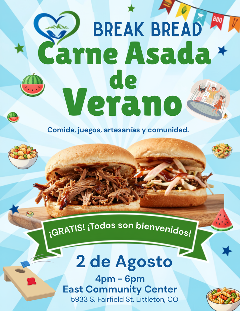 Folleto del evento «Summer BBQ» de Break Bread con un fondo azul claro con rayos de sol. En la parte superior aparece el logotipo de Break Bread y el título «Summer BBQ» en grandes letras verdes. El texto dice: «Comida, juegos al aire libre, manualidades y comunidad». En el centro del folleto se ven dos bocadillos de cerdo desmenuzado a la barbacoa. Una pancarta verde que atraviesa los bocadillos reza: «GRATIS – ¡Todos son bienvenidos!». Los detalles del evento, que aparecen en la parte inferior, dicen: «2 de agosto, de 16:00 a 18:00 h, East Community Center, 5933 S. Fairfield St., Littleton, CO». Ilustraciones decorativas de una sandía, una ensalada de pasta, un juego de cornhole, un castillo hinchable y pancartas con motivos veraniegos rodean el folleto, lo que resalta el carácter divertido y familiar de este evento comunitario.