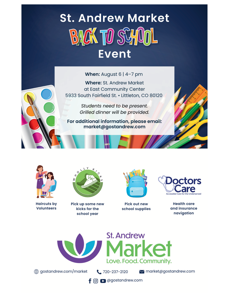 Event poster with "St. Andrew Market BACK TO SCHOOL Event" at the top. Details include date- August 6th, time- 4-7pm, and address 5933 S Fairfield St Littleton CO 80120. Colorful pencils, paintbrushes, and scissors on the left. Logos for Doctors Care and St. Andrew Market on the right. Supplies they will be handing out will be backpacks, haircuts, free meals, school supplies