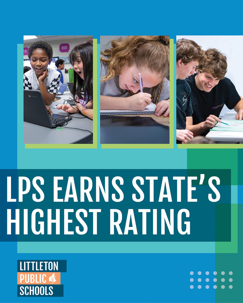 Collage of four students in a classroom setting with text overlay: "LPS Earns State's Highest Rating" and "Littleton Public Schools"