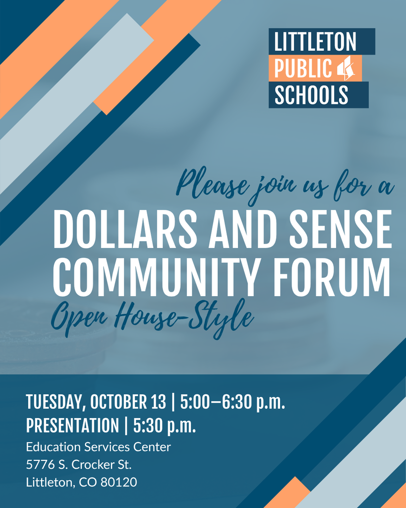 Littleton Public Schools Dollars and Sense Community Forum Open House on Oct 13, 5:00–6:30 p.m.