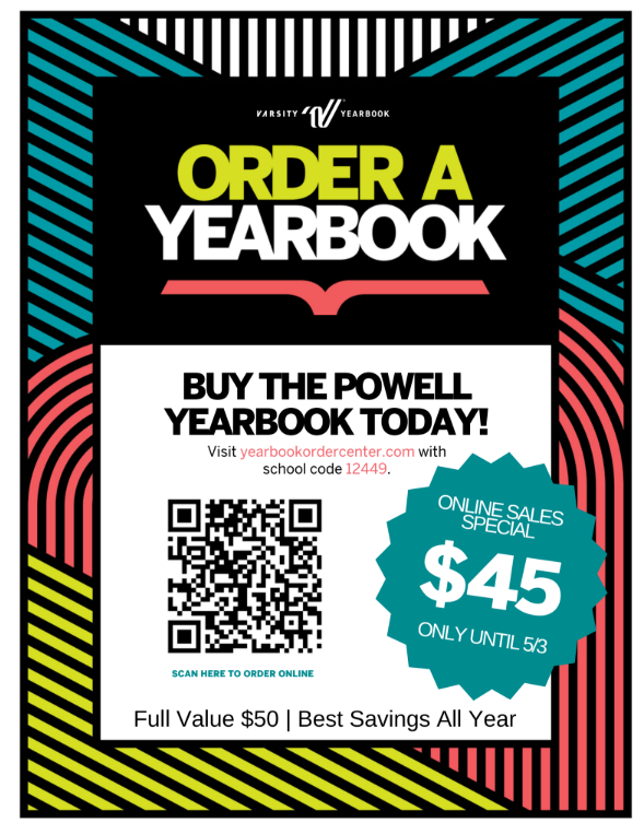 Order a Powell Yearbook for $45 until 5/3 at yearbookordercenter.com with code 12449 or scan QR code. Full Details for Context/Body TextIf you need to include the complete details in your post or page body text for screen readers, here is the full info:Title: Order a Yearbook / Buy the Powell Yearbook Today! Website: yearbookordercenter.com School Code: 12449 Special Pricing: $45 online sales special through 5/3 (Full Value: $50)