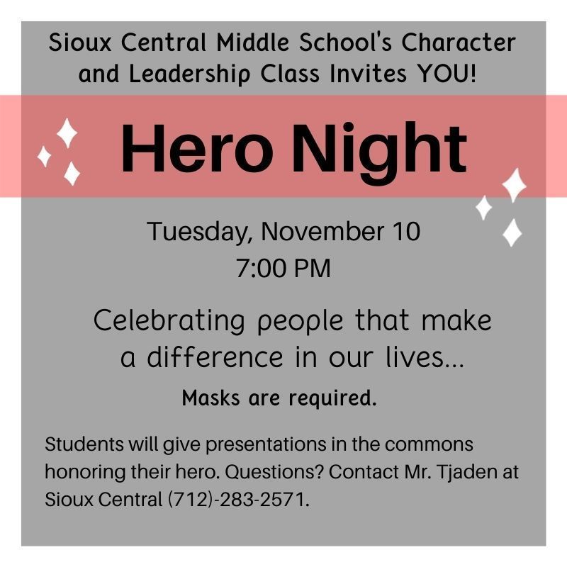 Students will give presentations in the commons honoring their hero. Questions? Contact Mr. Tjaden at Sioux Central (712)-283-2571.  Masks are required. 