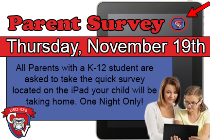 All Parents with a K-12 student are asked to take the quick survey located on the iPad your child will be taking home. One night only!