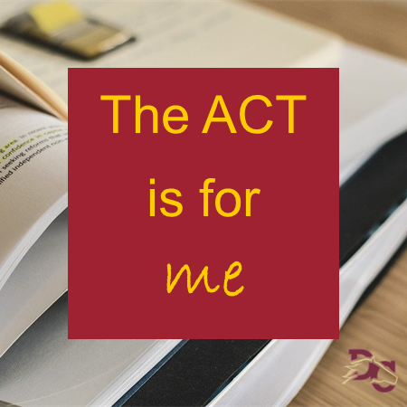 ACT is for me