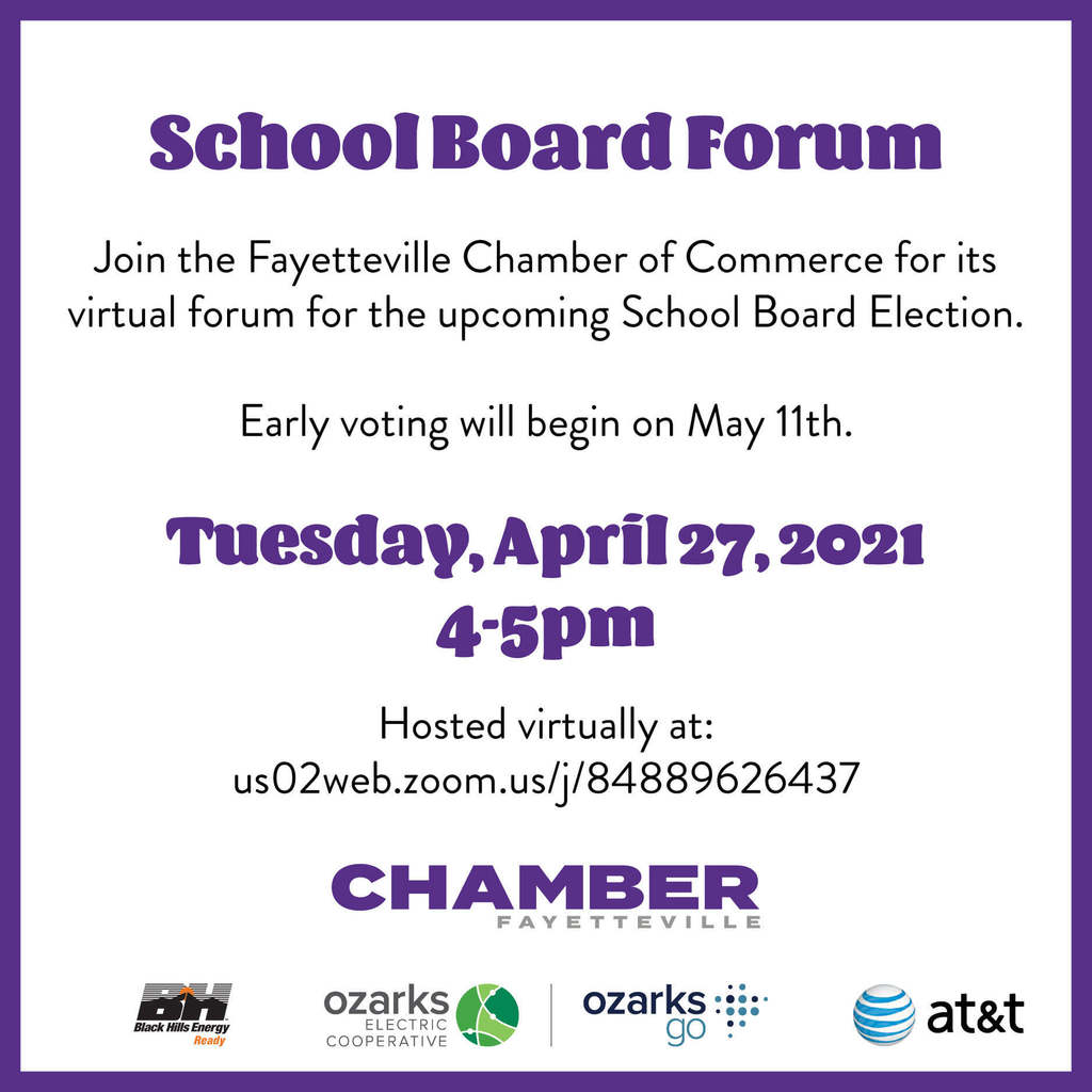 Check it out! The Fayetteville Chamber is Commerce is hosting a virtual forum for the upcoming School Board Elections!  Huge thank you to our sponsors: AT&T, Black Hills Energy, and Ozarks Electric and Ozarks Go!  Can't tune in? We will be uploading the forum to our youtube channel for those that miss the conversation.  Zoom like found here: https://us02web.zoom.us/j/84889626437