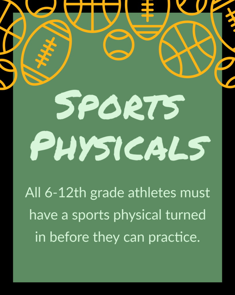Sports physicals must be turned in before the first practice.