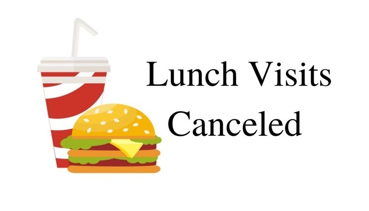 lunch visits canceled 