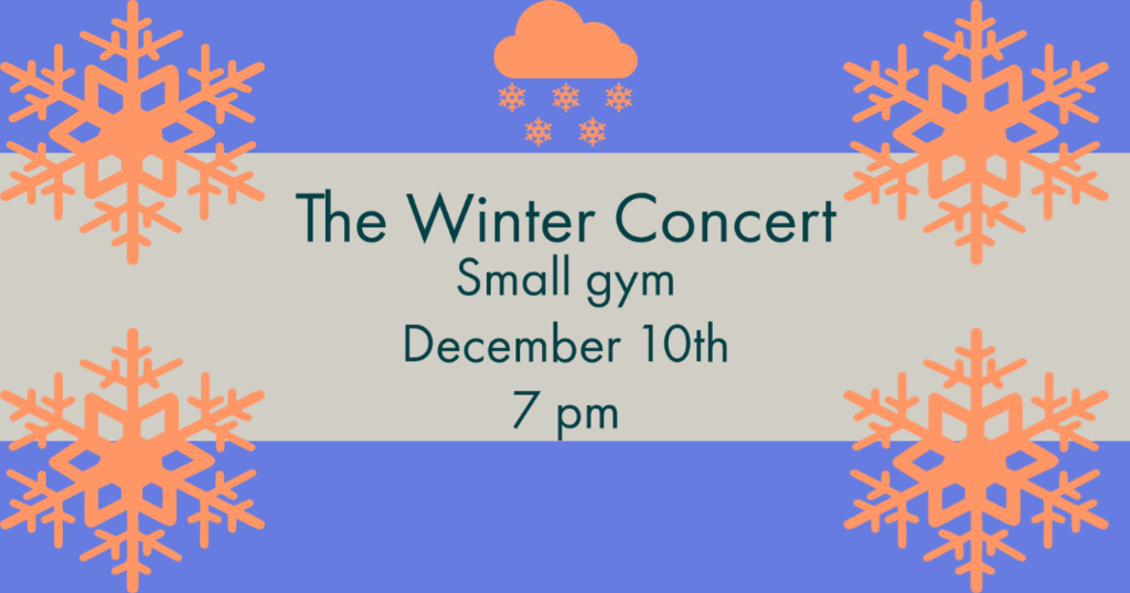 Winter Concert, small gym, December 10th, 7 pm