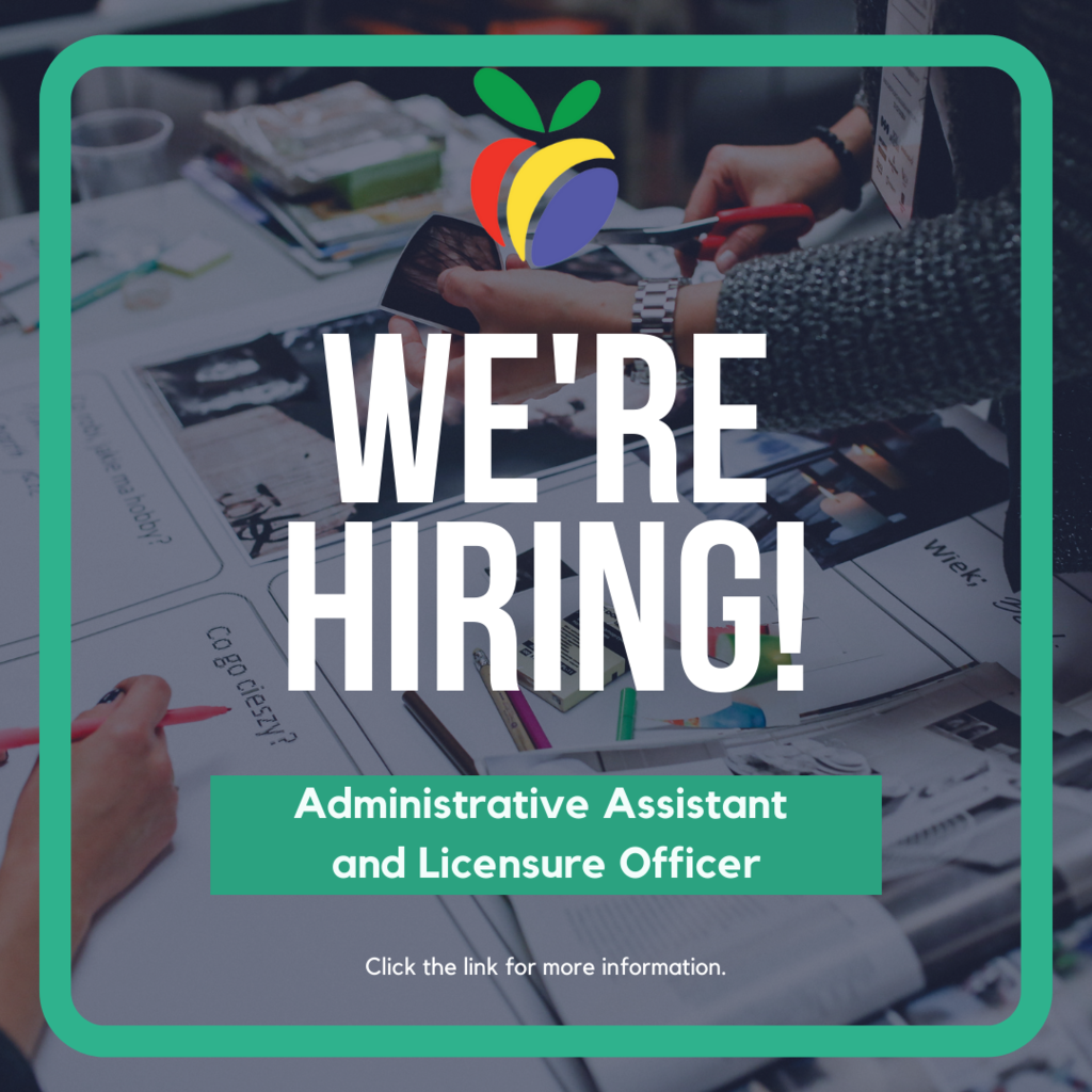 We're hiring! Administrative Assistant and Licensure Officer. Click the Link for more information.