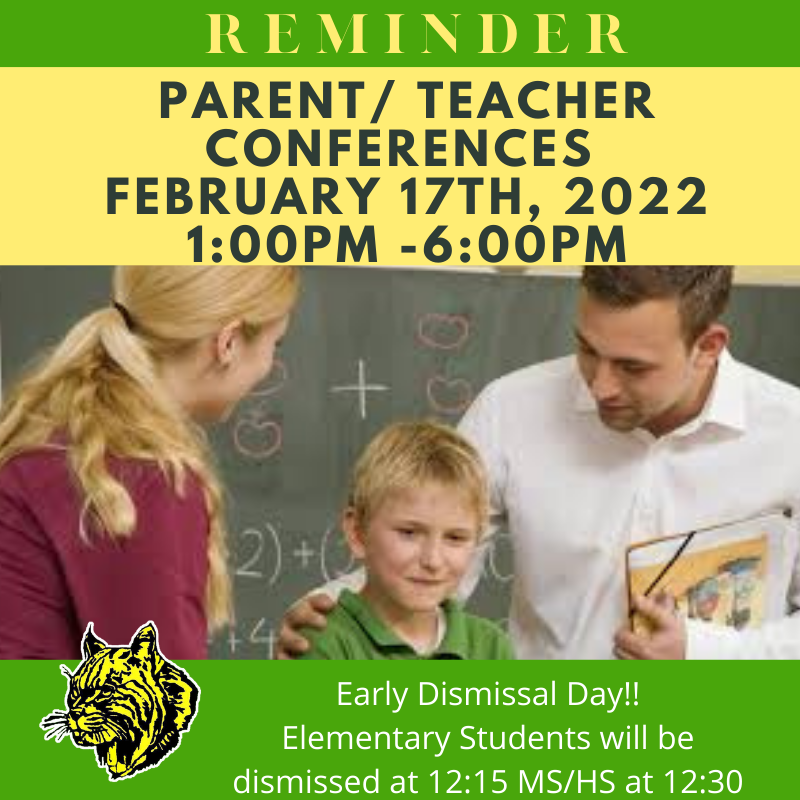 Reminder Parent/Teacher Conferences February 17th, 2022 from 1:00p.m. -6:00p.m. Early dismissal Day Elementary Students will be dismissed at 12:15 and ms/hs students at 12:30