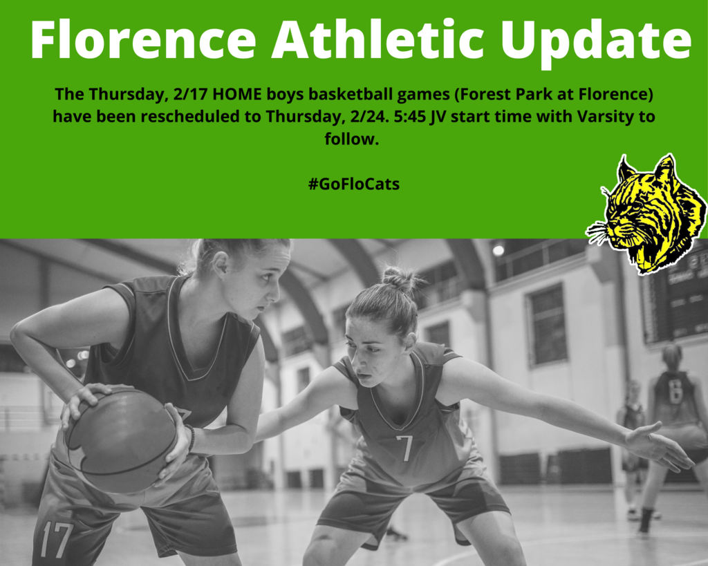 The Thursday, 2/17 HOME boys basketball games (Forest Park at Florence) have been rescheduled to Thursday, 2/24. 5:45 JV start time with Varsity to follow.