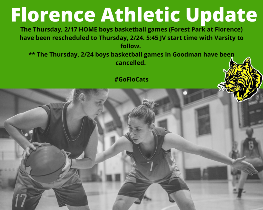 The Thursday, 2/17 HOME boys basketball games (Forest Park at Florence) have been rescheduled to Thursday, 2/24. 5:45 JV start time with Varsity to follow. ** The Thursday, 2/24 boys basketball games in Goodman have been cancelled.